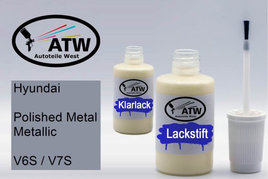 Hyundai, Polished Metal Metallic, V6S / V7S: 20ml Lackstift + 20ml Klarlack - Set, von ATW Autoteile West.